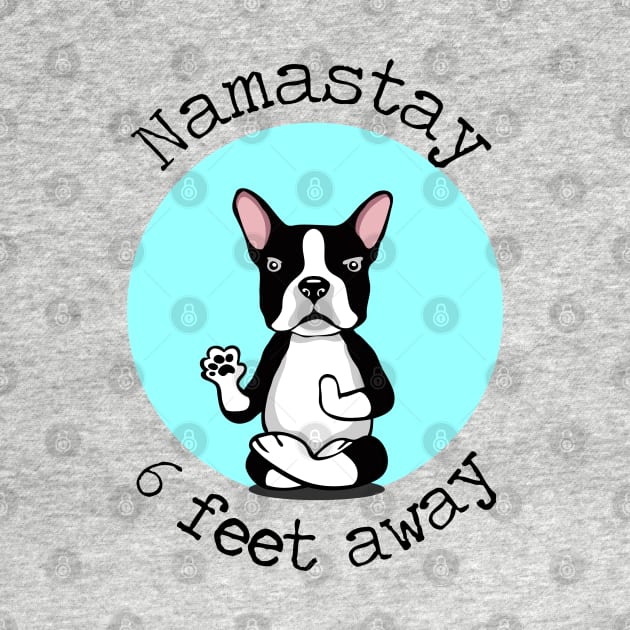 Namaste 6 Feet Away Boston Terrier by deelirius8